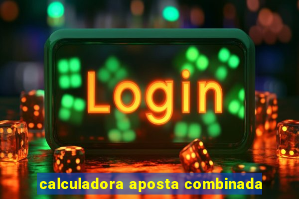 calculadora aposta combinada